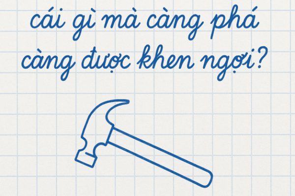 Điều gì càng “phá” càng được khen ngợi?