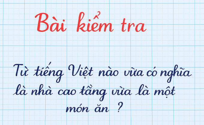 Từ tiếng Việt nào vừa là nhà cao tầng, vừa là món ăn?